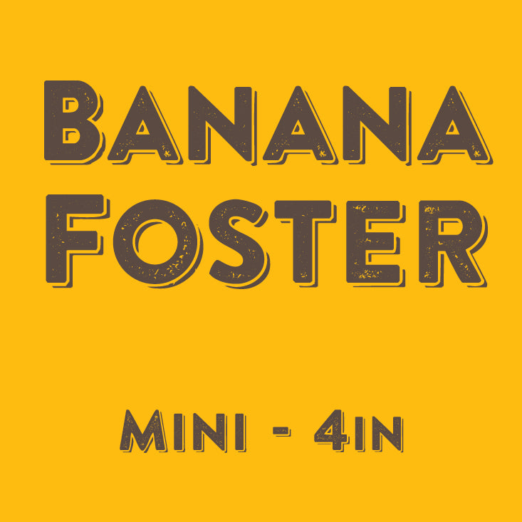 Banana Foster - Mini